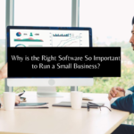 Why is the Right Software So Important to Run a Small Business?