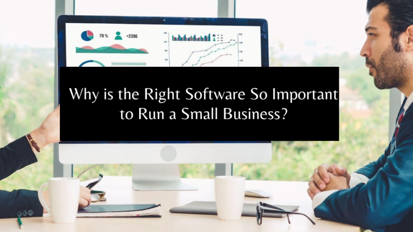 Why is the Right Software So Important to Run a Small Business?