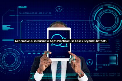 Generative AI in Business Apps Practical Use Cases Beyond Chatbots