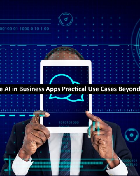 Generative AI in Business Apps Practical Use Cases Beyond Chatbots